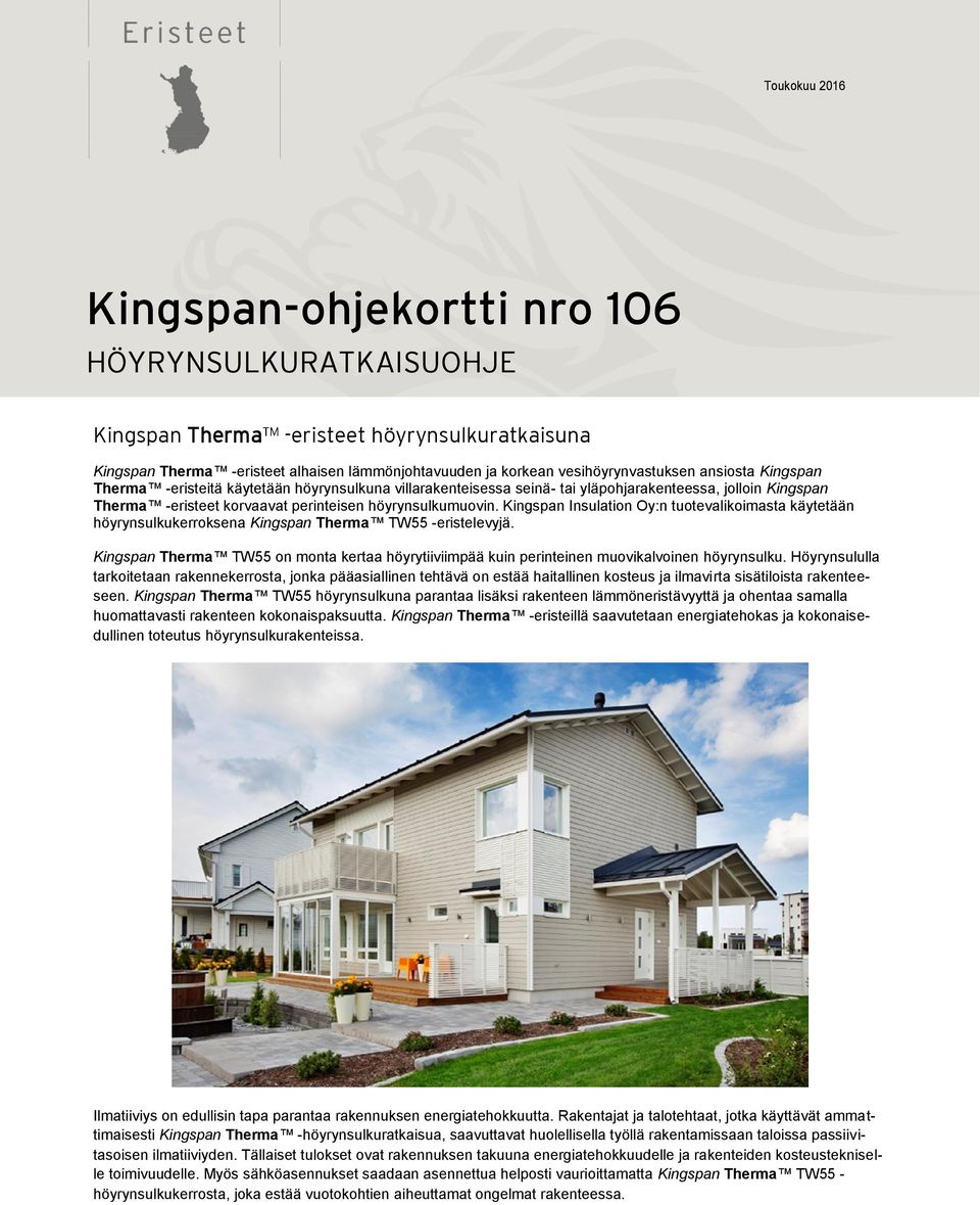 Kingspan Insulation Oy:n tuotevalikoimasta käytetään höyrynsulkukerroksena Kingspan Therma TW55 -eristelevyjä.