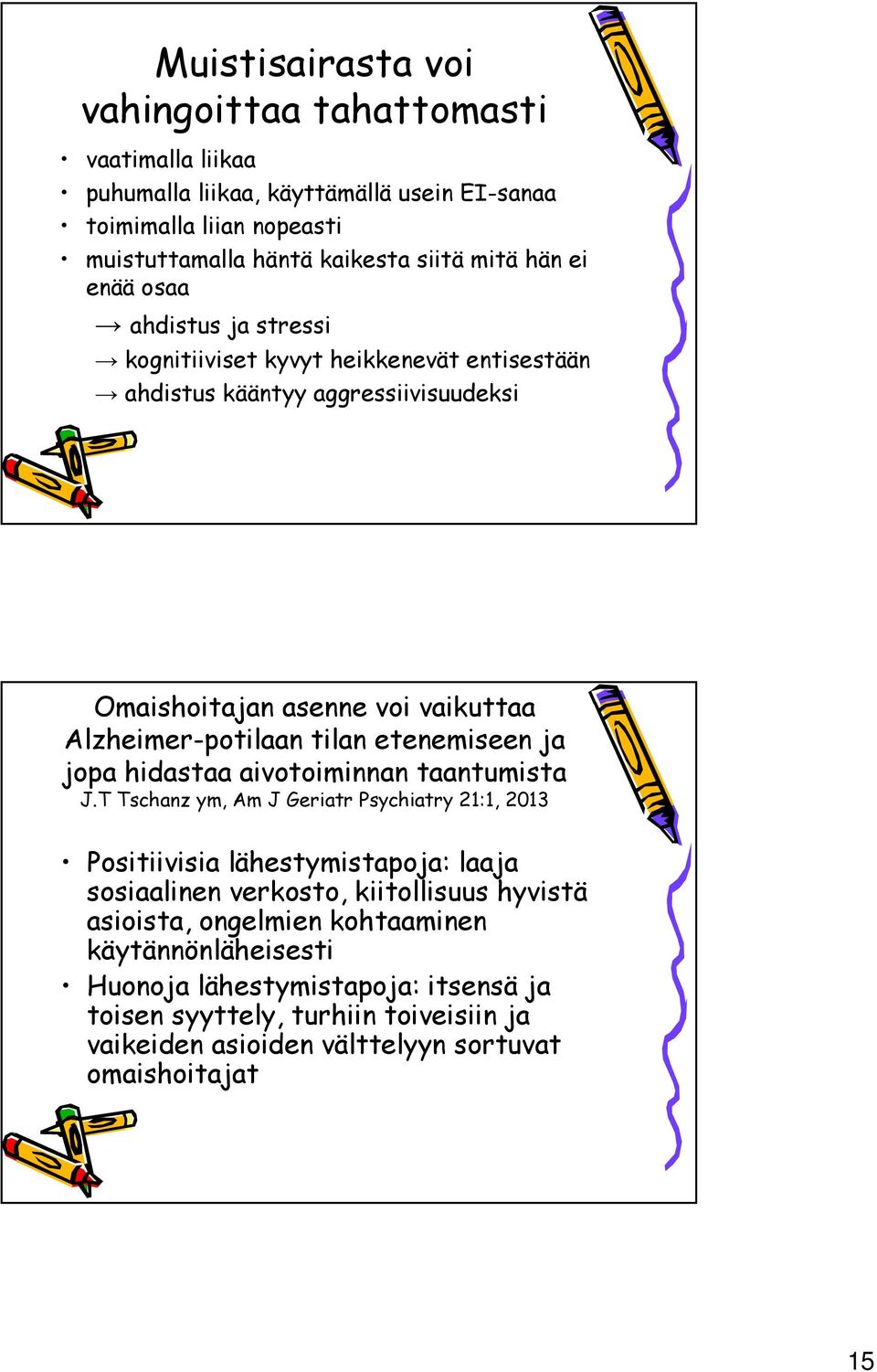 etenemiseen ja jopa hidastaa aivotoiminnan taantumista J.