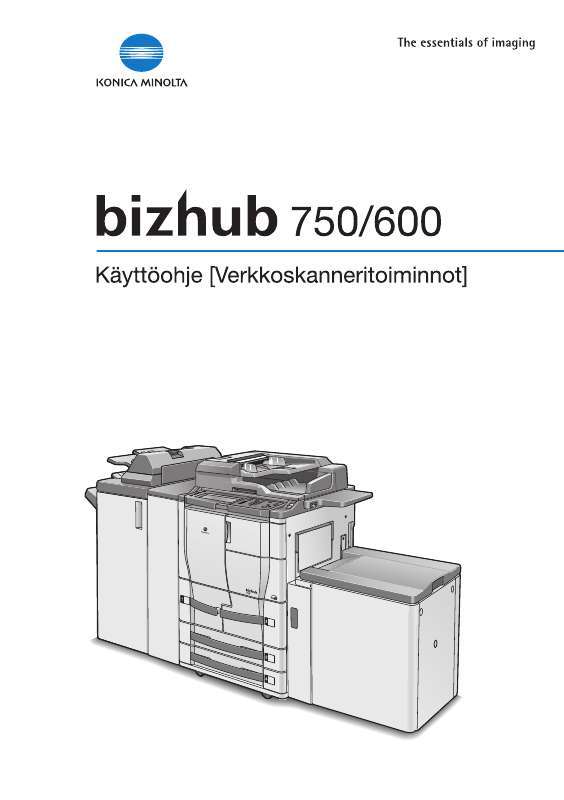 Yksityiskohtaiset käyttöohjeet ovat käyttäjänoppaassa Käyttöohje KONICA MINOLTA BIZHUB 600 Käyttöohjeet KONICA MINOLTA BIZHUB 600 Käyttäjän opas