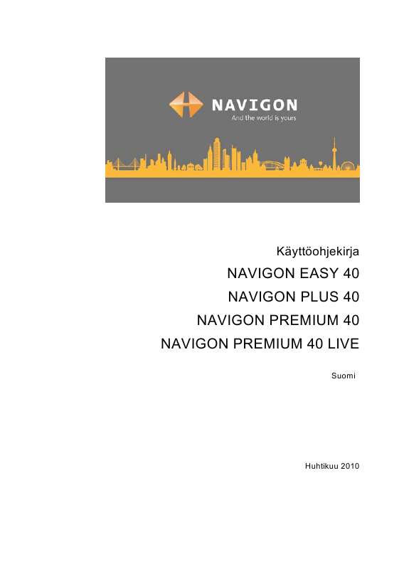 Yksityiskohtaiset käyttöohjeet ovat käyttäjänoppaassa Käyttöohje NAVIGON NAVIGON PREMIUM 40 LIVE Käyttöohjeet NAVIGON NAVIGON PREMIUM 40 LIVE Käyttäjän opas