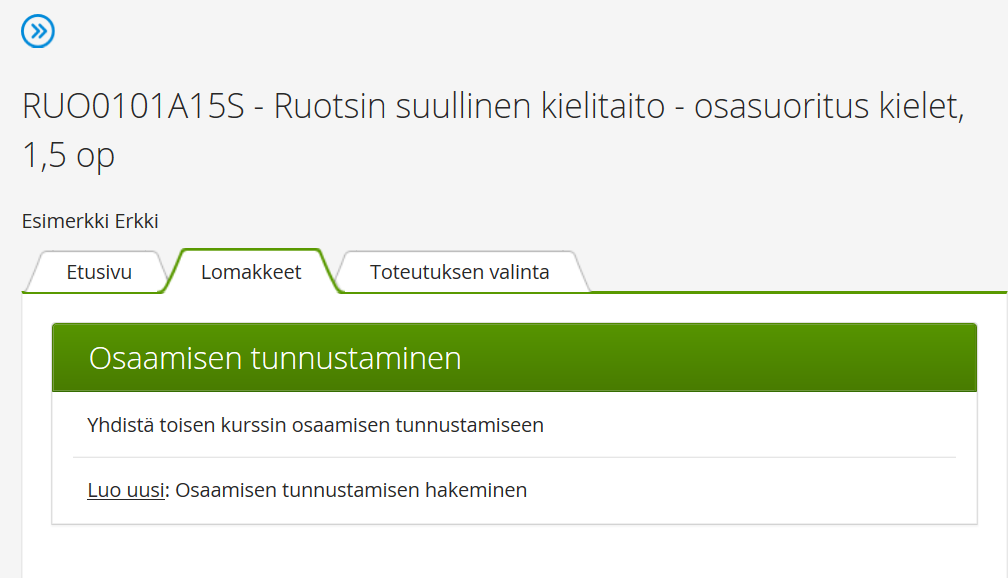 Tällöin avautuu uusi välilehti: Valitse lomakkeet välilehti b) Valitse "Luo uusi: Osaamisen tunnustamisen hakeminen", jolloin