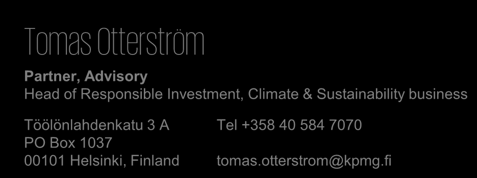 Tomas Otterström Partner, Advisory Head of Responsible Investment, Climate & Sustainability business Töölönlahdenkatu 3 A Tel +358 40 584 7070 PO Box 1037 00101 Helsinki, Finland tomas.