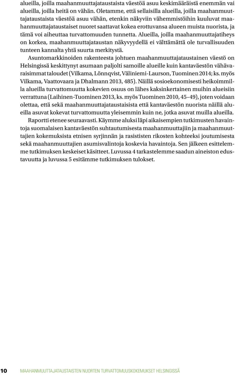 muista nuorista, ja tämä voi aiheuttaa turvattomuuden tunnetta.