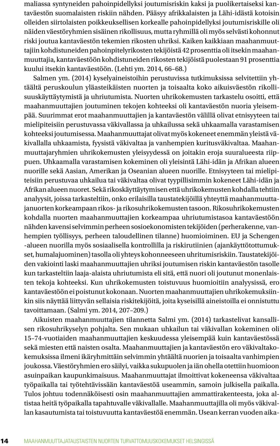 myös selvästi kohonnut riski joutua kantaväestön tekemien rikosten uhriksi.