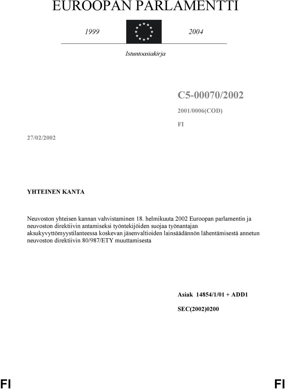 helmikuuta 2002 Euroopan parlamentin ja neuvoston direktiivin antamiseksi työntekijöiden suojaa työnantajan