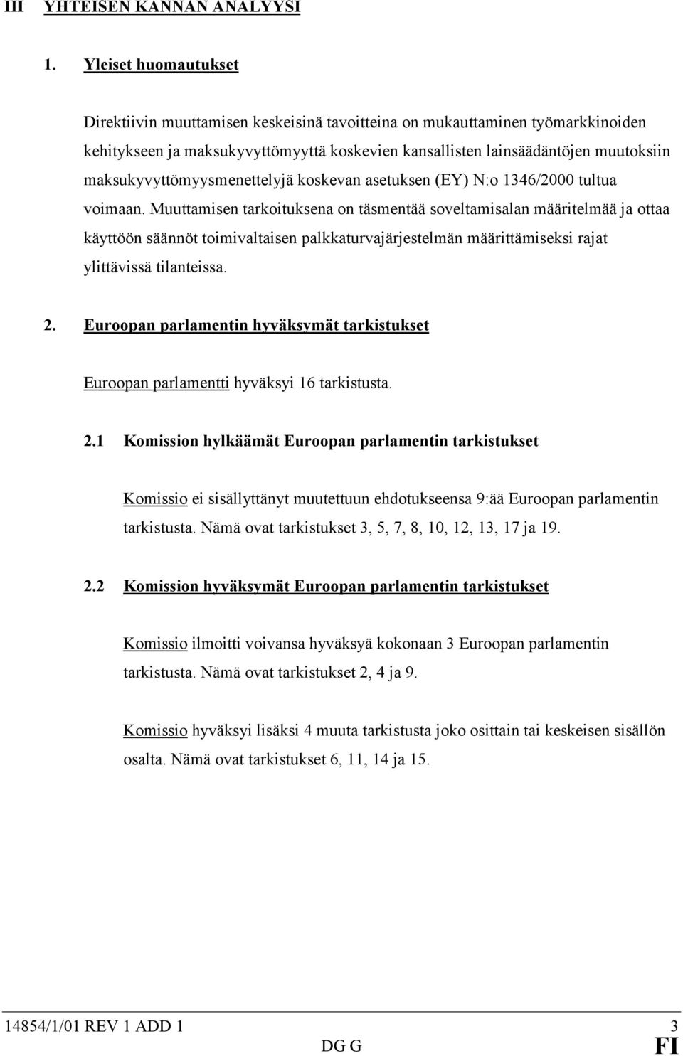 maksukyvyttömyysmenettelyjä koskevan asetuksen (EY) N:o 1346/2000 tultua voimaan.