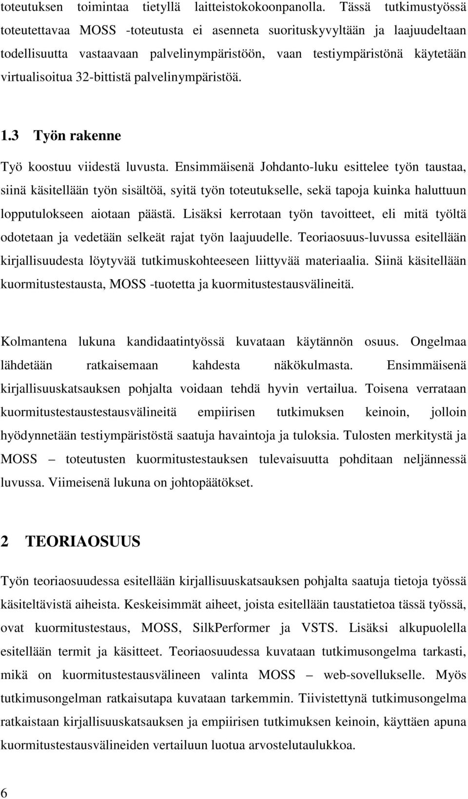 32-bittistä palvelinympäristöä. 1.3 Työn rakenne Työ koostuu viidestä luvusta.