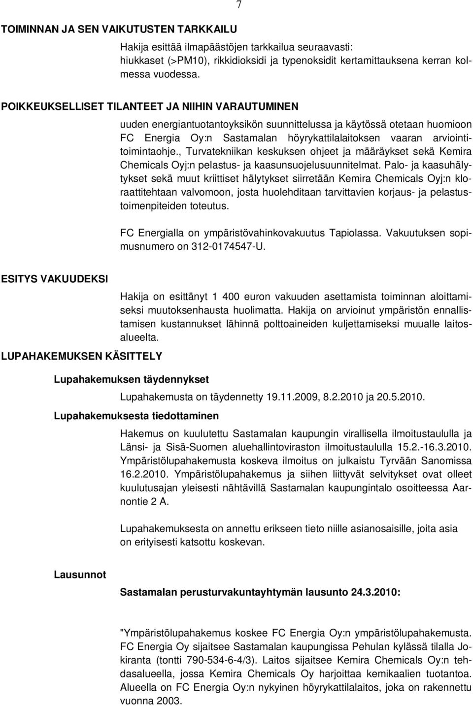 arviointitoimintaohje., Turvatekniikan keskuksen ohjeet ja määräykset sekä Kemira Chemicals Oyj:n pelastus- ja kaasunsuojelusuunnitelmat.