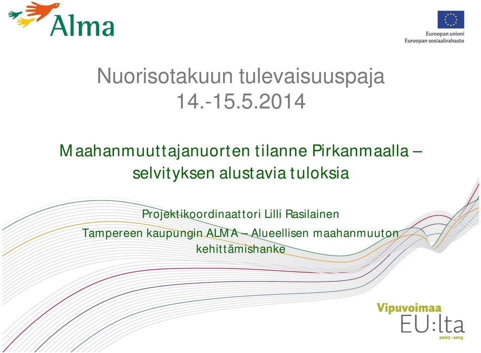 selvityksen alustavia tuloksia Projektikoordinaattori