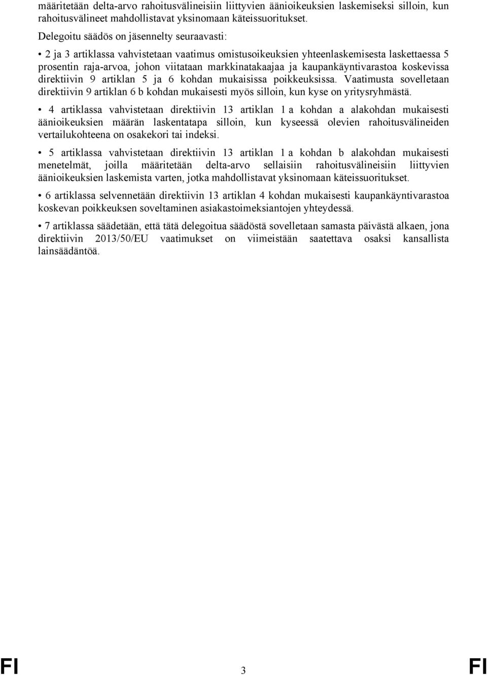 kaupankäyntivarastoa koskevissa direktiivin 9 artiklan 5 ja 6 kohdan mukaisissa poikkeuksissa.