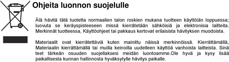 Materiaalit ovat kierrätettäviä kuten mainittu näissä merkinnöissä.