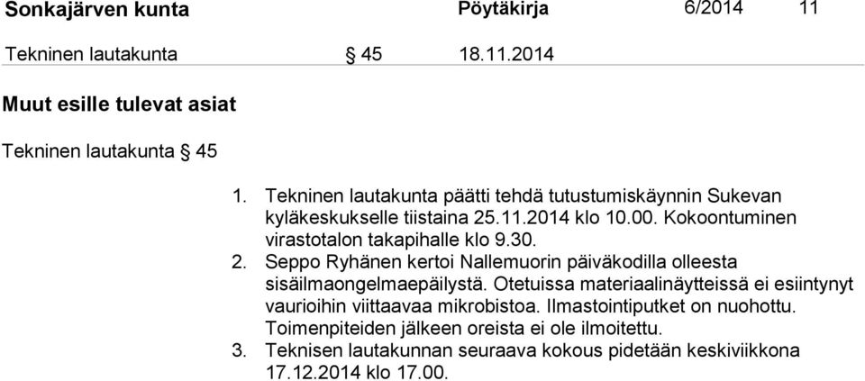30. 2. Seppo Ryhänen kertoi Nallemuorin päiväkodilla olleesta sisäilmaongelmaepäilystä.