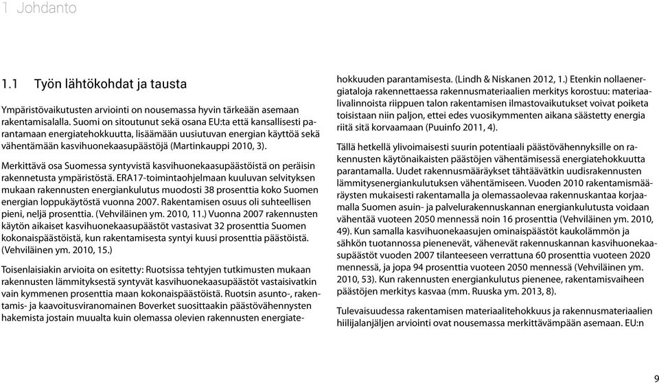 Merkittävä osa Suomessa syntyvistä kasvihuonekaasupäästöistä on peräisin rakennetusta ympäristöstä.