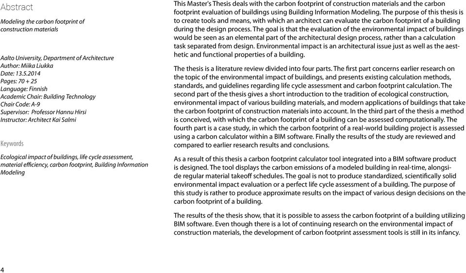 life cycle assessment, material efficiency, carbon footprint, Building Information Modeling This Master's Thesis deals with the carbon footprint of construction materials and the carbon footprint