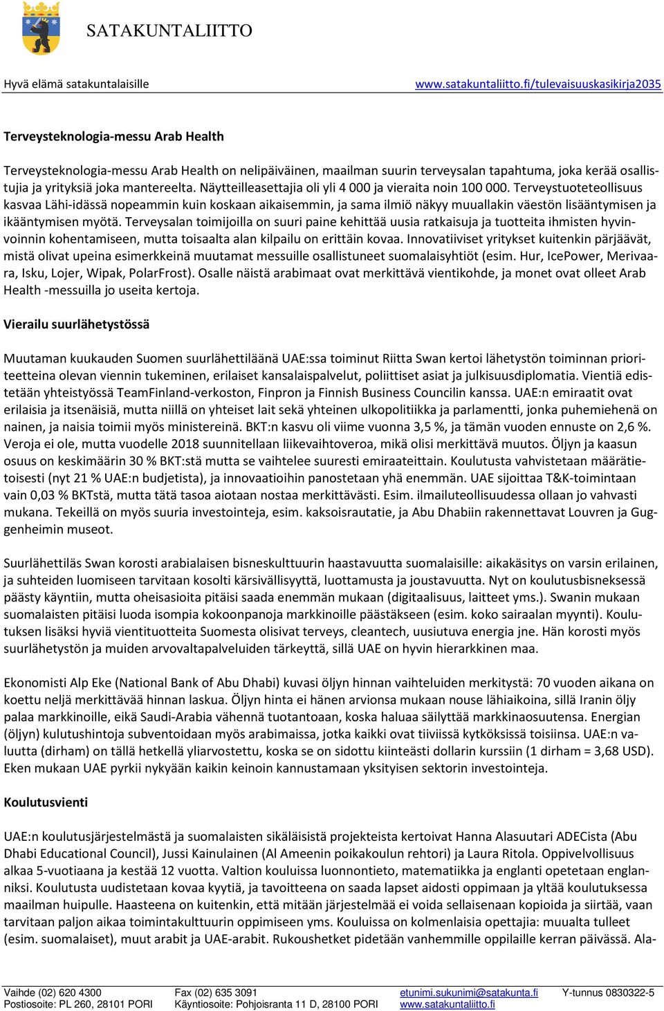 Terveystuoteteollisuus kasvaa Lähi-idässä nopeammin kuin koskaan aikaisemmin, ja sama ilmiö näkyy muuallakin väestön lisääntymisen ja ikääntymisen myötä.