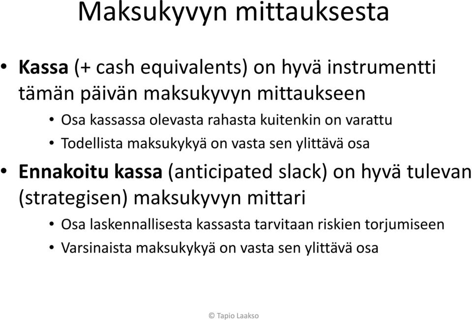 ylittävä osa Ennakoitu kassa(anticipated slack) on hyvä tulevan (strategisen) maksukyvyn mittari