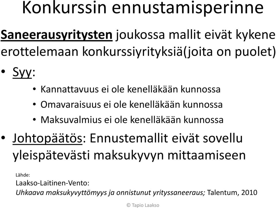 kunnossa Maksuvalmius ei ole kenelläkään kunnossa Johtopäätös: Ennustemallit eivät sovellu yleispätevästi