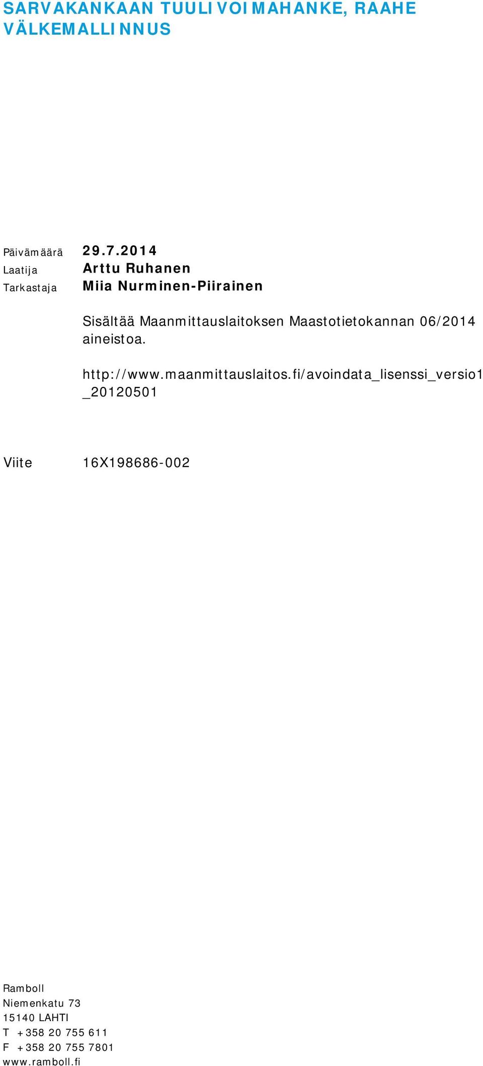 Maastotietokannan 06/2014 aineistoa. http://www.maanmittauslaitos.