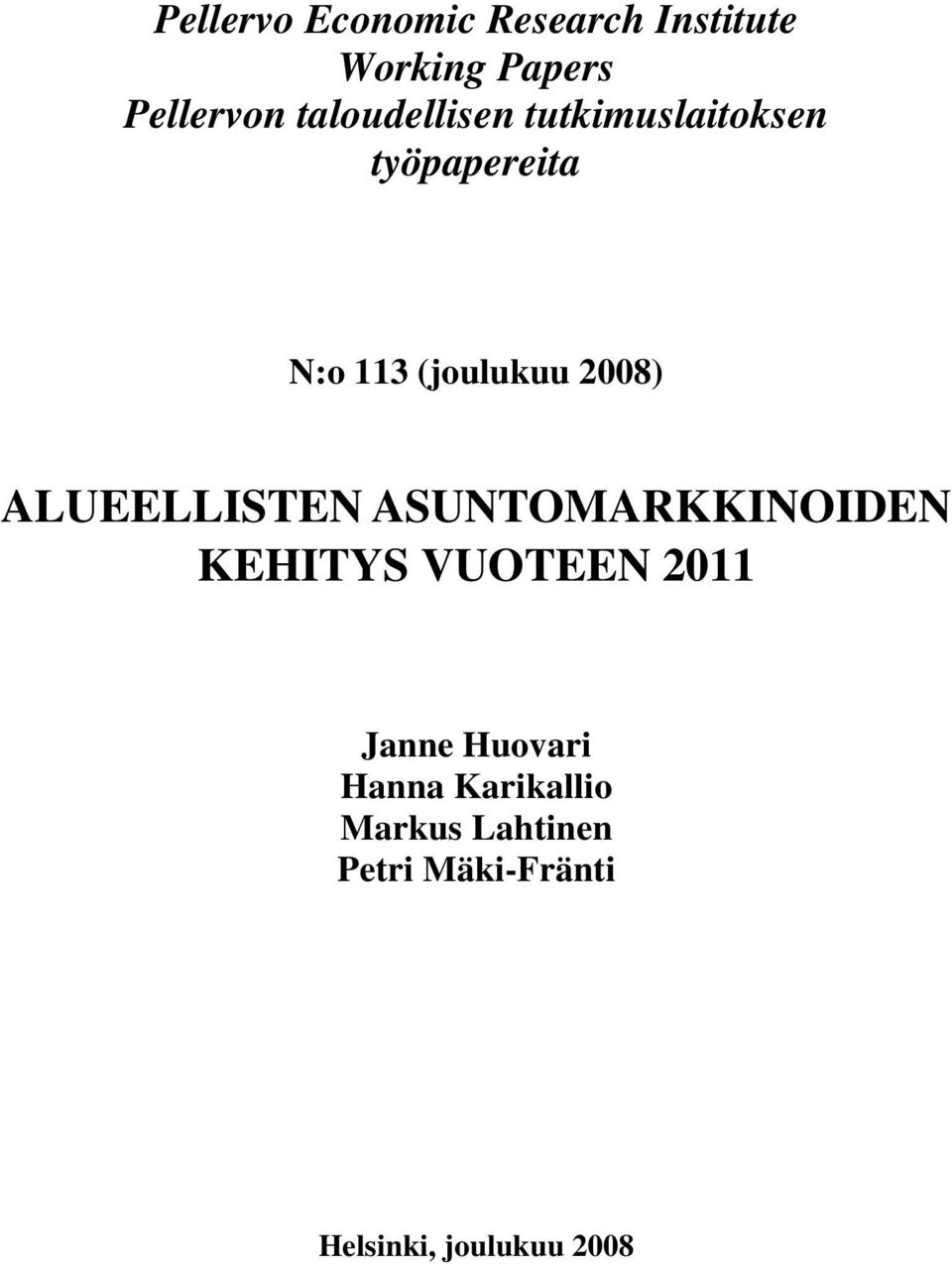 2008) ALUEELLISTEN ASUNTOMARKKINOIDEN KEHITYS VUOTEEN 2011 Janne