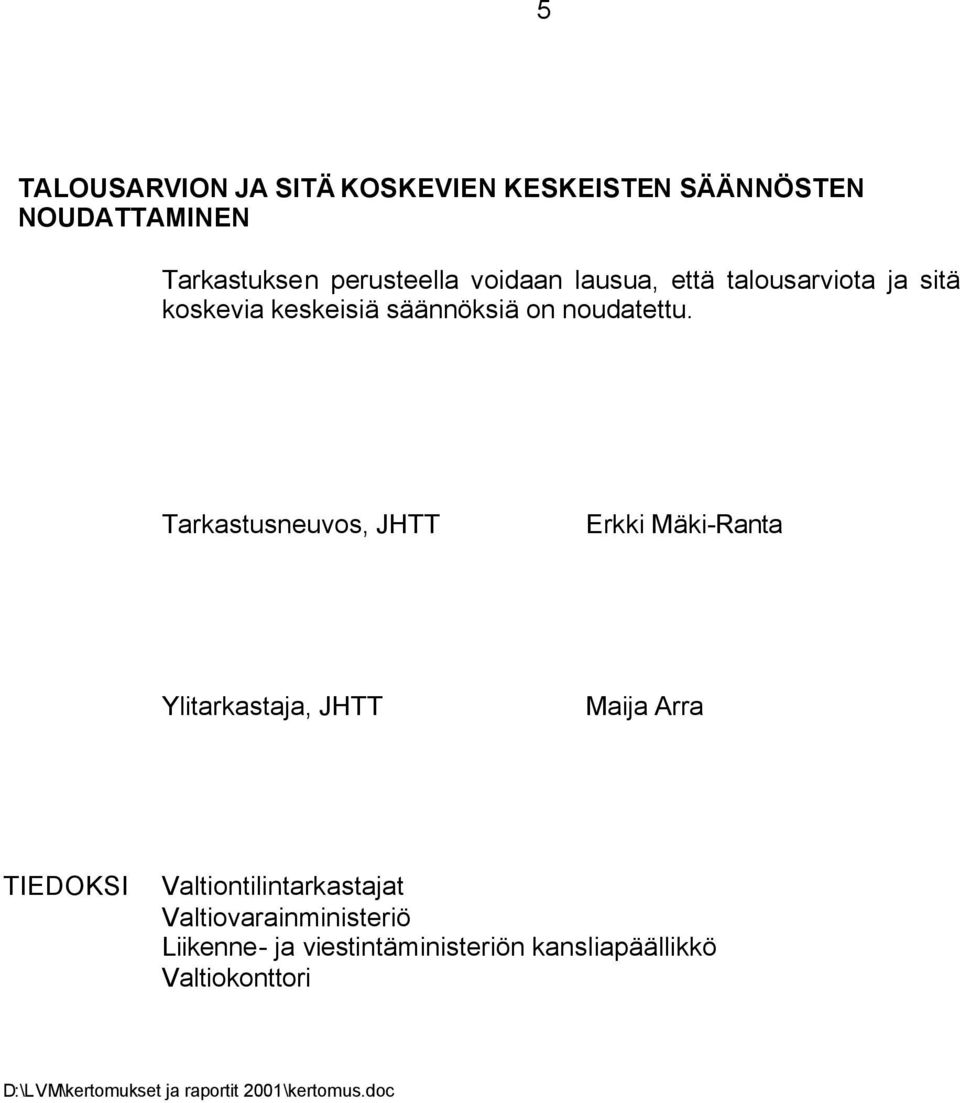 Tarkastusneuvos, JHTT Erkki Mäki-Ranta Ylitarkastaja, JHTT Maija Arra TIEDOKSI Valtiontilintarkastajat