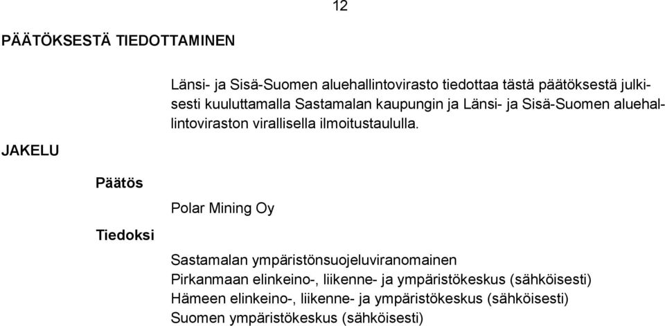 Päätös Tiedoksi Polar Mining Oy Sastamalan ympäristönsuojeluviranomainen Pirkanmaan elinkeino-, liikenne- ja