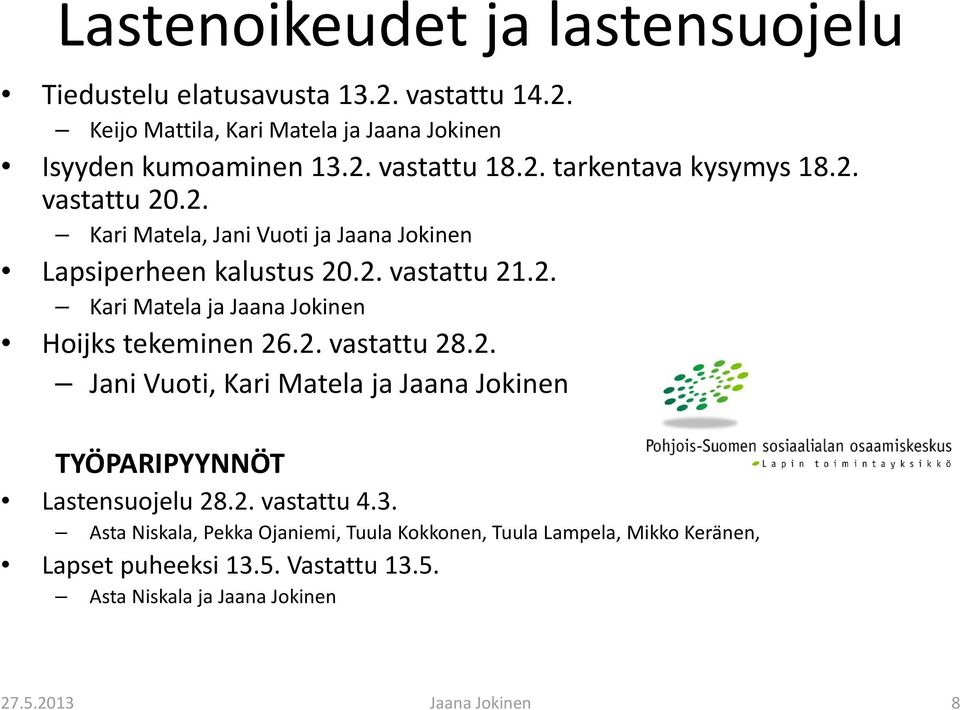 2. vastattu 28.2. Jani Vuoti, Kari Matela ja Jaana Jokinen TYÖPARIPYYNNÖT Lastensuojelu 28.2. vastattu 4.3.