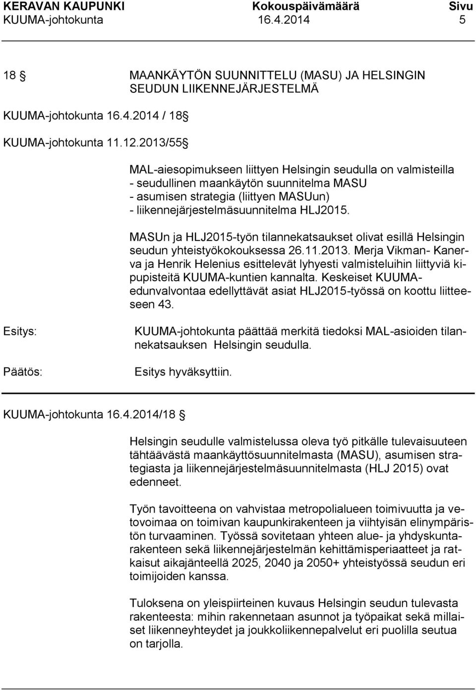 MASUn ja HLJ2015-työn tilannekatsaukset olivat esillä Helsingin seudun yhteistyökokouksessa 26.11.2013.