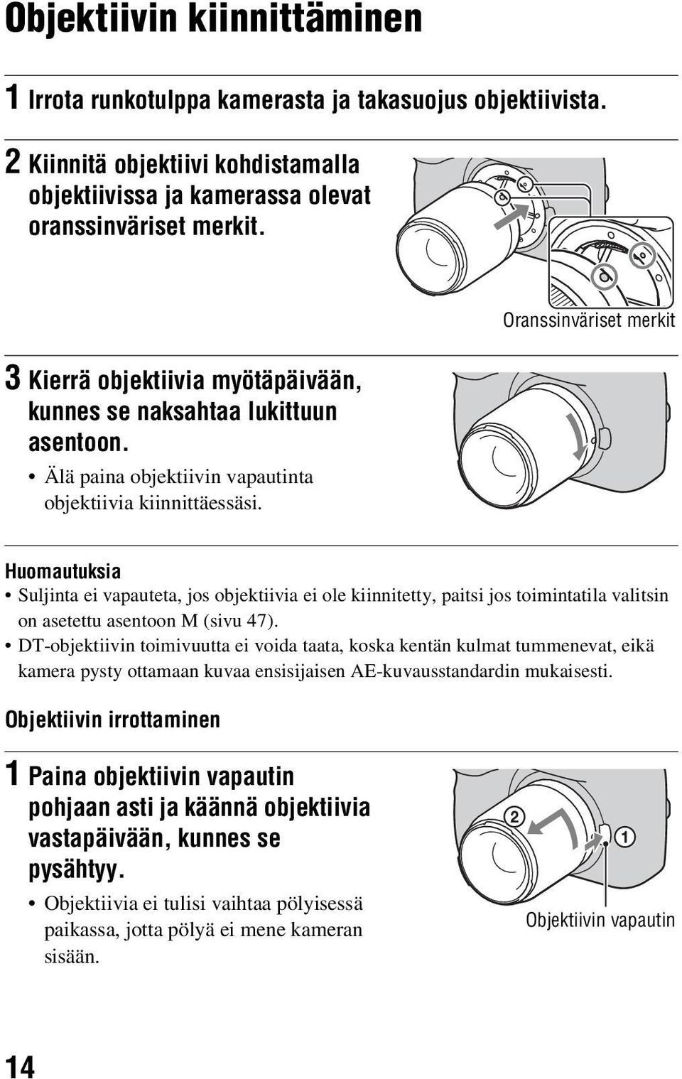 Huomautuksia Suljinta ei vapauteta, jos objektiivia ei ole kiinnitetty, paitsi jos toimintatila valitsin on asetettu asentoon M (sivu 47).