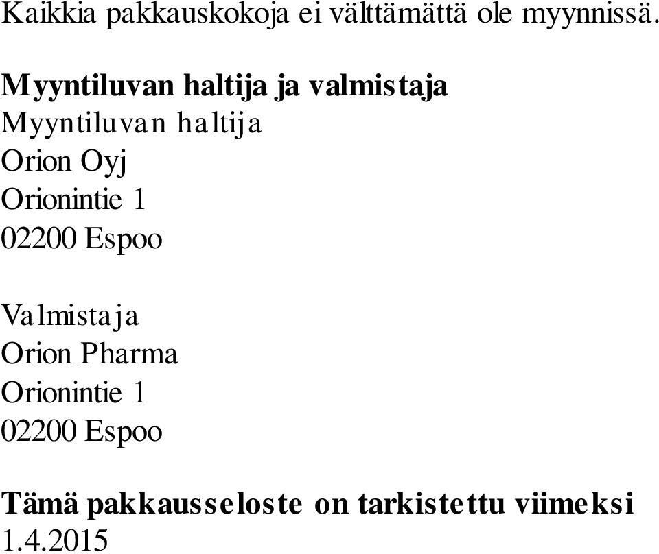 Oyj Orionintie 1 02200 Espoo Valmistaja Orion Pharma