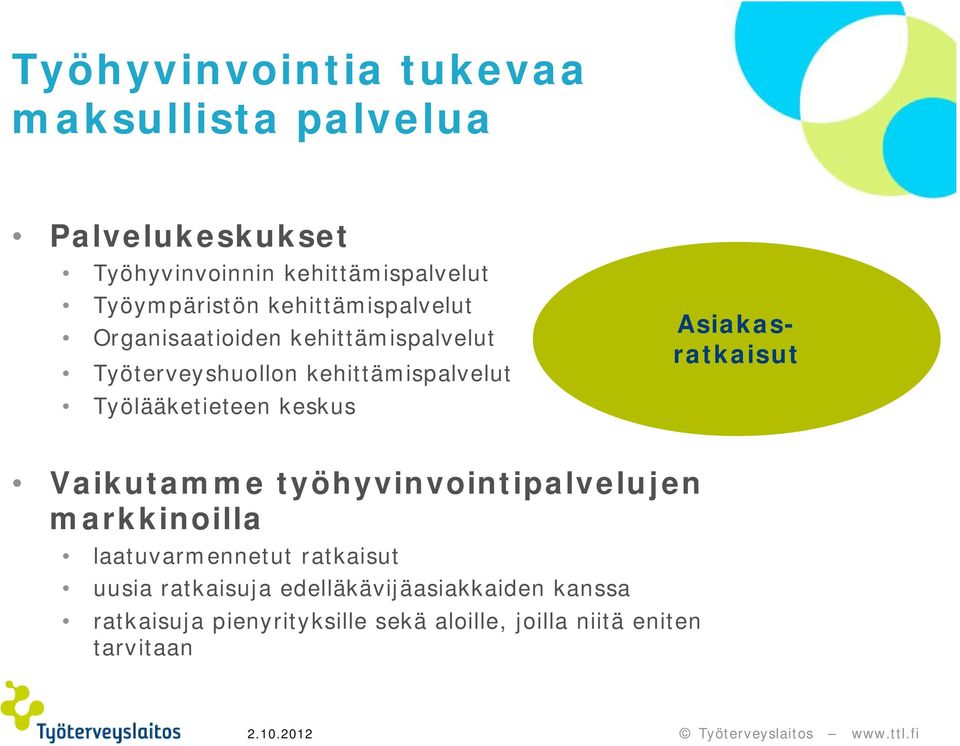 Työlääketieteen keskus Asiakasratkaisut Vaikutamme työhyvinvointipalvelujen markkinoilla laatuvarmennetut