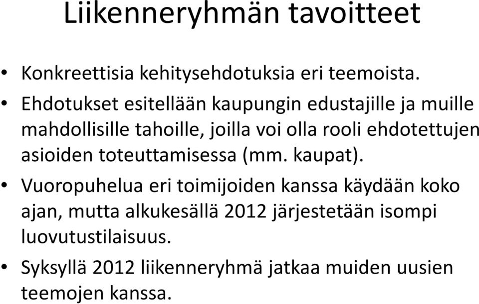 ehdotettujen asioiden toteuttamisessa (mm. kaupat).