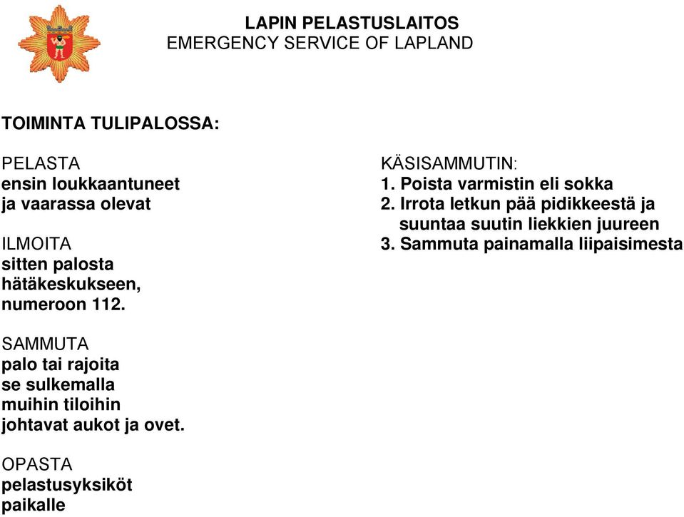 Irrota letkun pää pidikkeestä ja suuntaa suutin liekkien juureen 3.