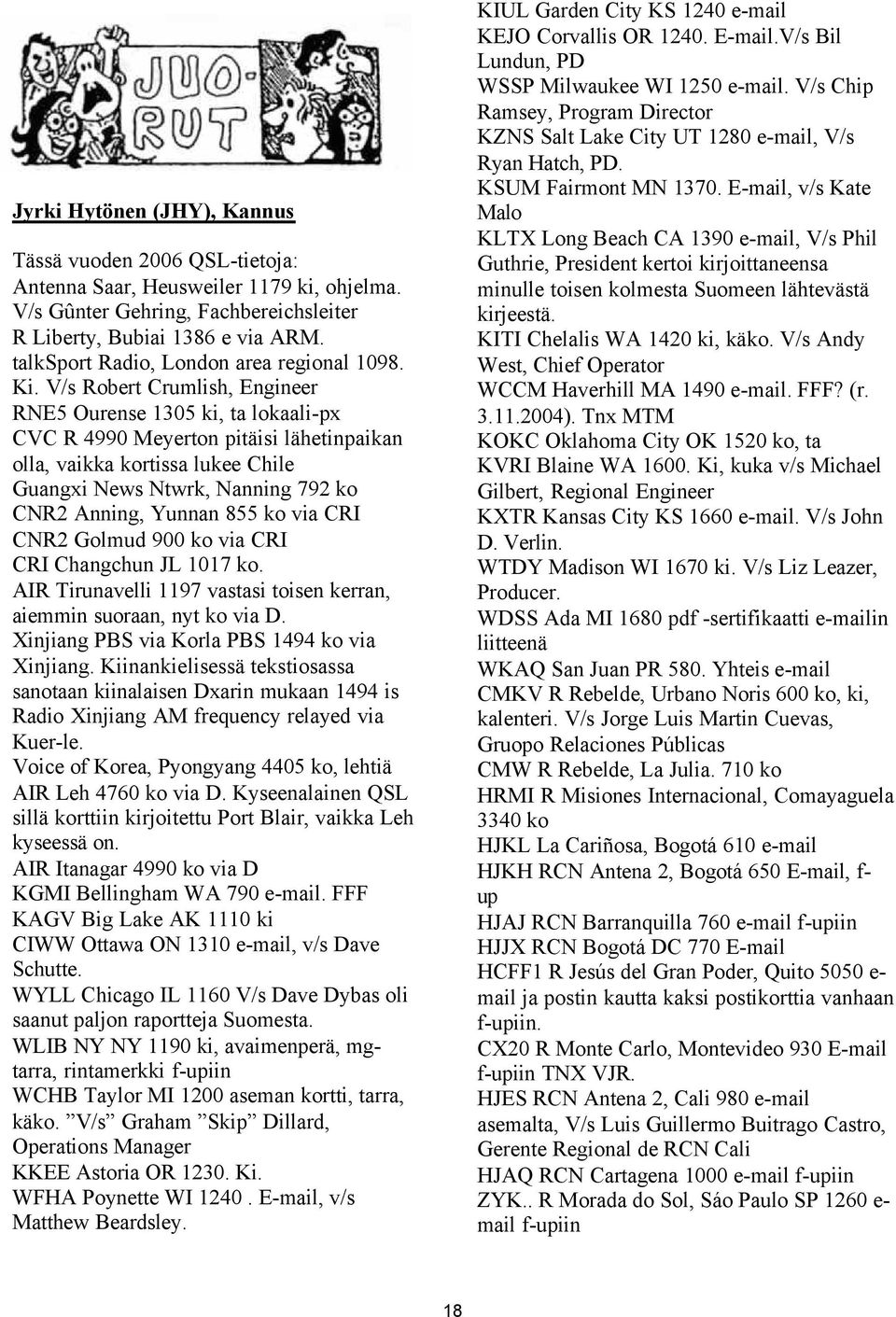 V/s Robert Crumlish, Engineer RNE5 Ourense 1305 ki, ta lokaali-px CVC R 4990 Meyerton pitäisi lähetinpaikan olla, vaikka kortissa lukee Chile Guangxi News Ntwrk, Nanning 792 ko CNR2 Anning, Yunnan