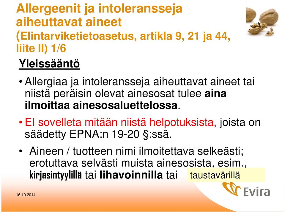 ainesosaluettelossa. EI sovelleta mitään niistä helpotuksista, joista on säädetty EPNA:n 19-20 :ssä.