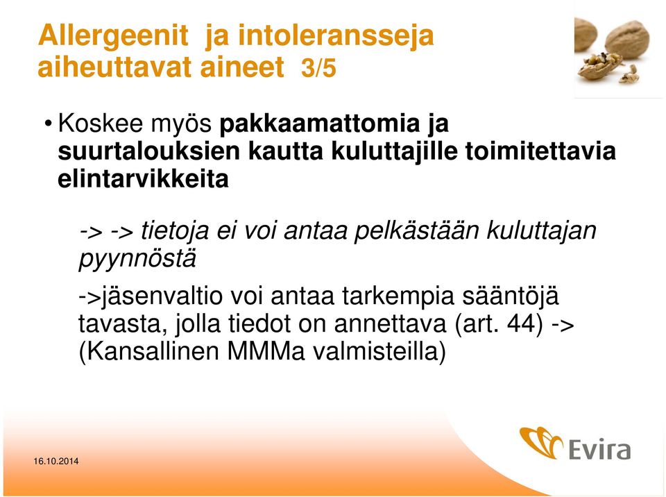 voi antaa pelkästään kuluttajan pyynnöstä ->jäsenvaltio voi antaa tarkempia