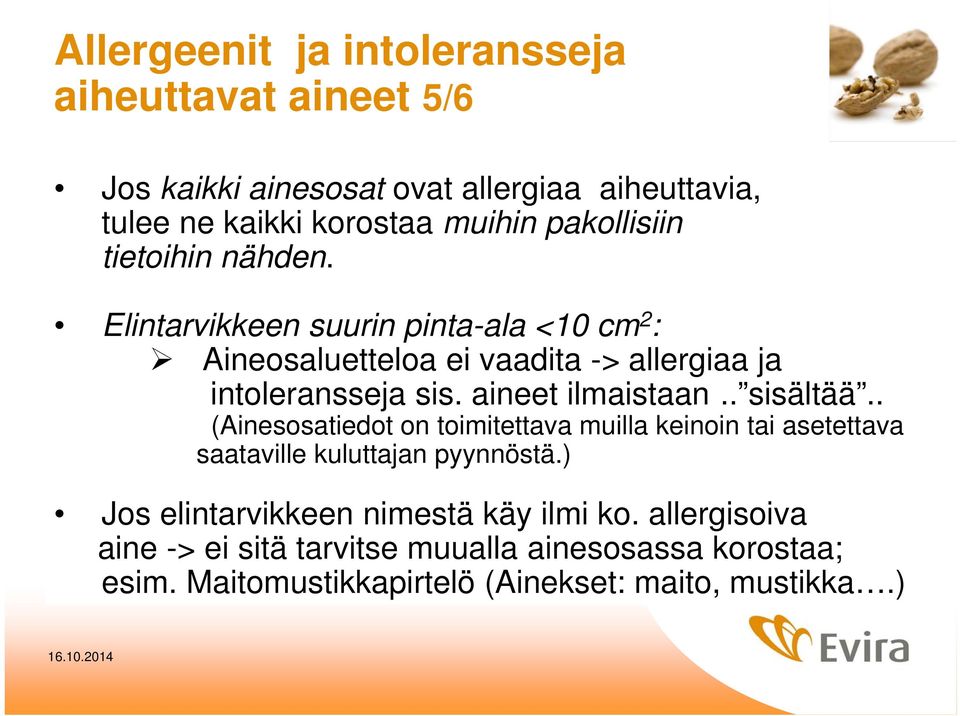 aineet ilmaistaan.. sisältää.. (Ainesosatiedot on toimitettava muilla keinoin tai asetettava saataville kuluttajan pyynnöstä.