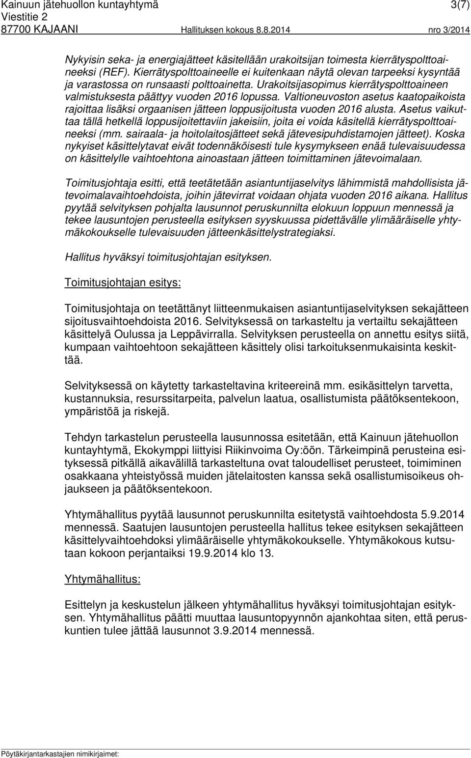 Valtioneuvoston asetus kaatopaikoista rajoittaa lisäksi orgaanisen jätteen loppusijoitusta vuoden 2016 alusta.