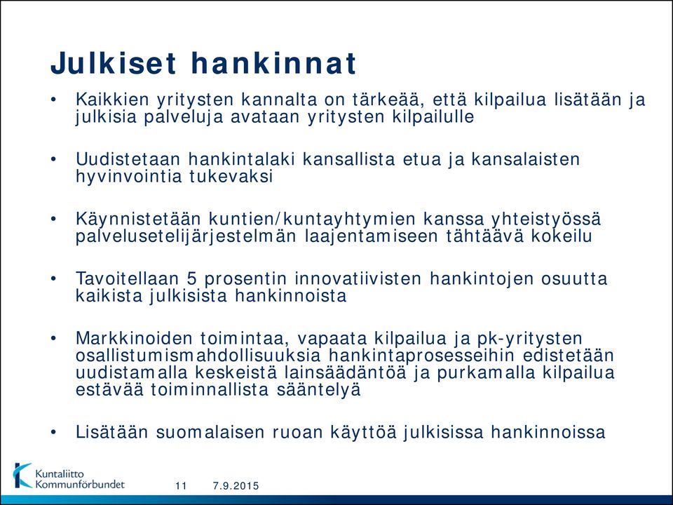 prosentin innovatiivisten hankintojen osuutta kaikista julkisista hankinnoista Markkinoiden toimintaa, vapaata kilpailua ja pk-yritysten osallistumismahdollisuuksia