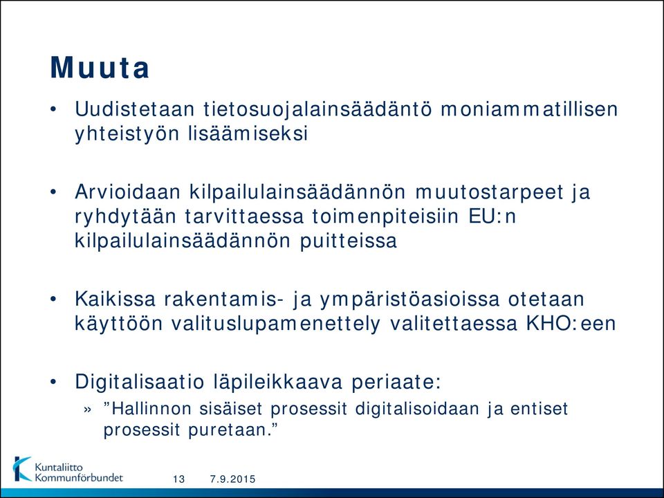 puitteissa Kaikissa rakentamis- ja ympäristöasioissa otetaan käyttöön valituslupamenettely valitettaessa