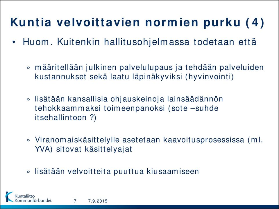 kustannukset sekä laatu läpinäkyviksi (hyvinvointi)» lisätään kansallisia ohjauskeinoja lainsäädännön