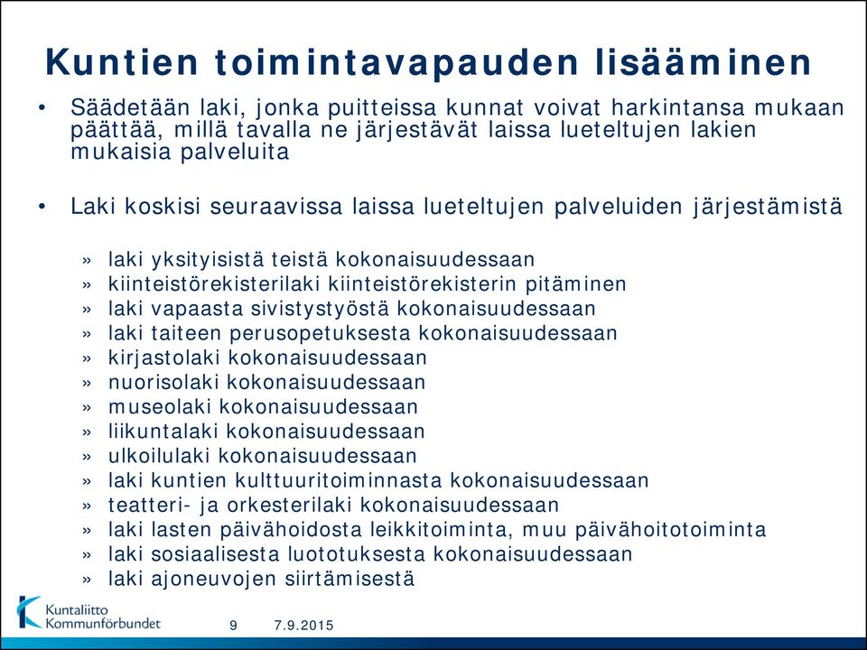 kokonaisuudessaan» laki taiteen perusopetuksesta kokonaisuudessaan» kirjastolaki kokonaisuudessaan» nuorisolaki kokonaisuudessaan» museolaki kokonaisuudessaan» liikuntalaki kokonaisuudessaan»