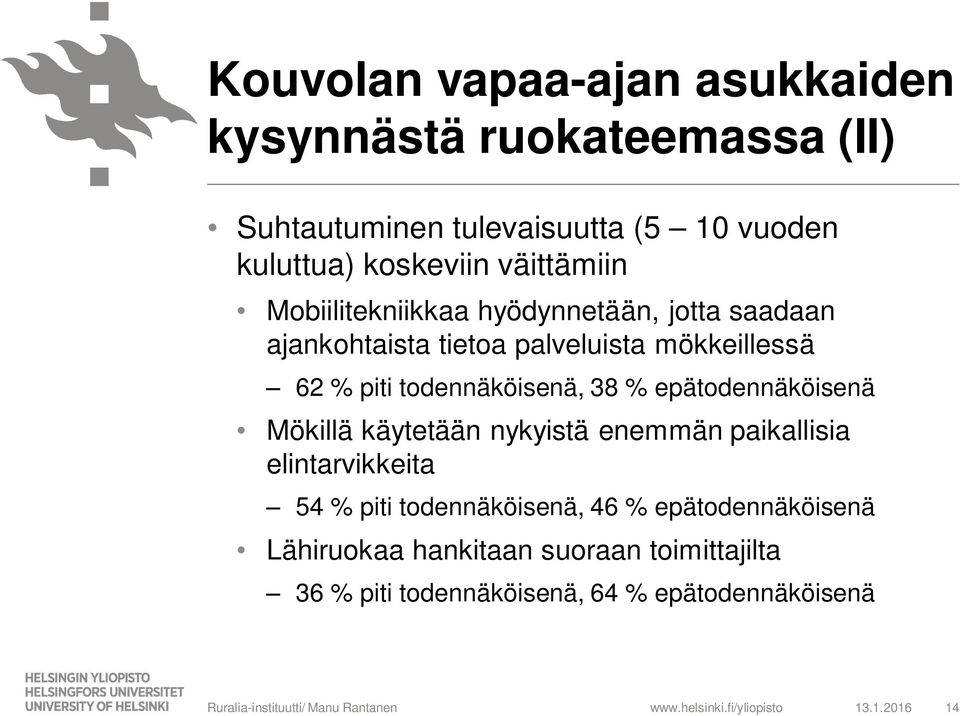 todennäköisenä, 38 % epätodennäköisenä Mökillä käytetään nykyistä enemmän paikallisia elintarvikkeita 54 % piti