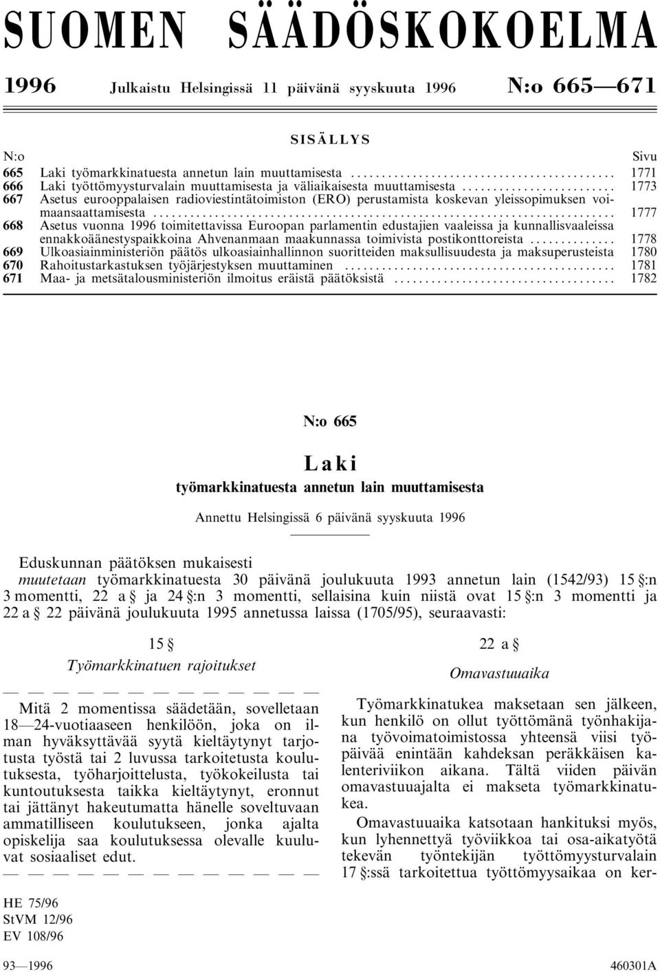 .. 1773 667 Asetus eurooppalaisen radioviestintätoimiston (ERO) perustamista koskevan yleissopimuksen voimaansaattamisesta.