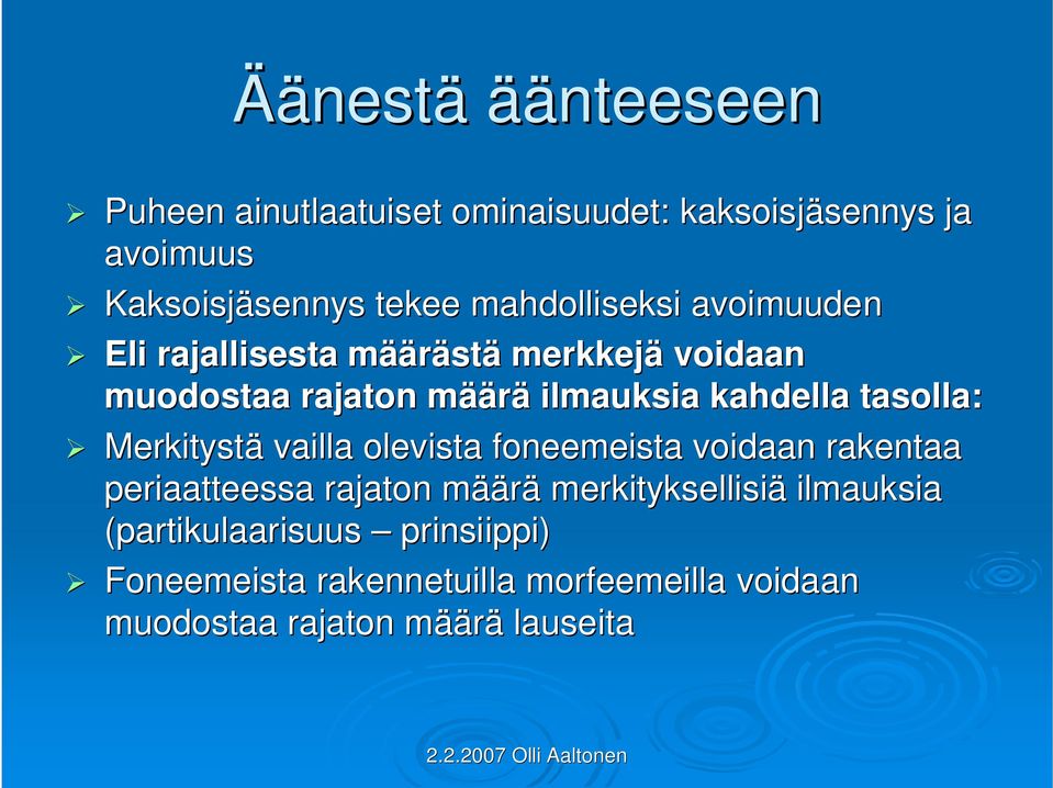 kahdella tasolla: Merkitystä vailla olevista foneemeista voidaan rakentaa periaatteessa rajaton määm äärä