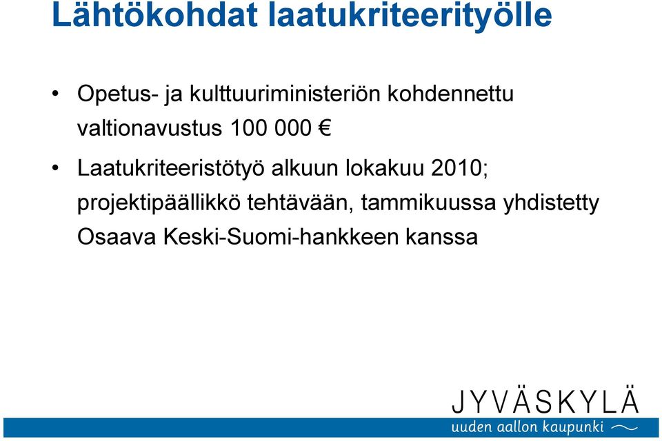 Laatukriteeristötyö alkuun lokakuu 2010;