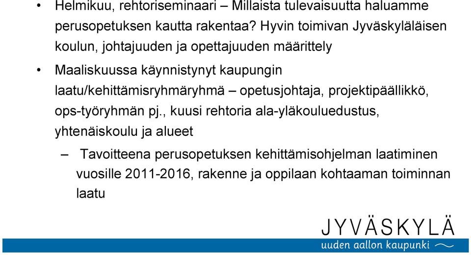 laatu/kehittämisryhmäryhmä opetusjohtaja, projektipäällikkö, ops-työryhmän pj.