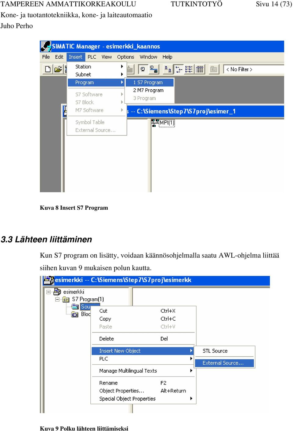 3 Lähteen liittäminen Kun S7 program on lisätty, voidaan