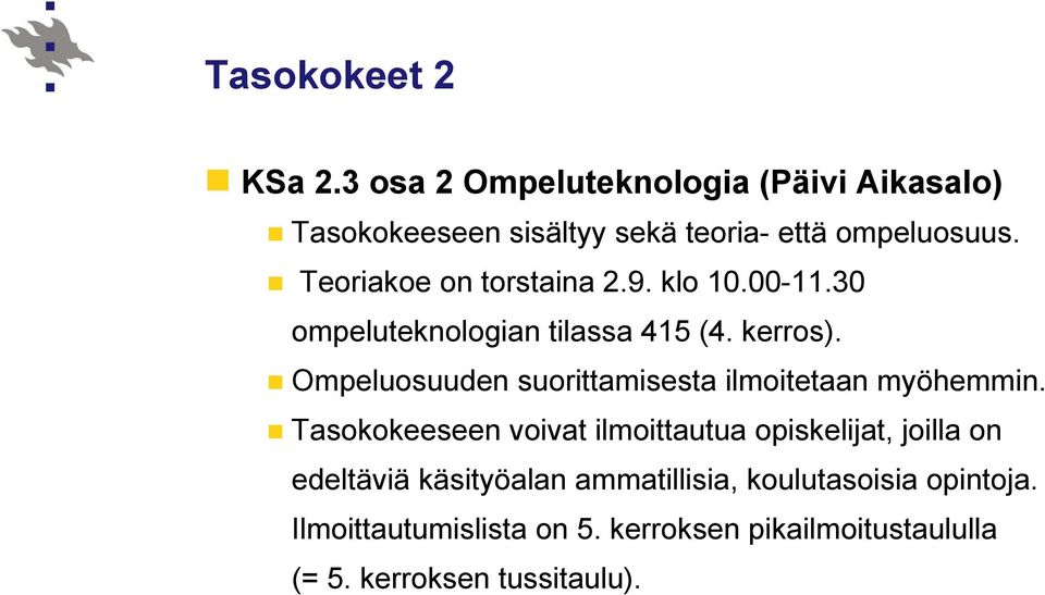 Ompeluosuuden suorittamisesta ilmoitetaan myöhemmin.