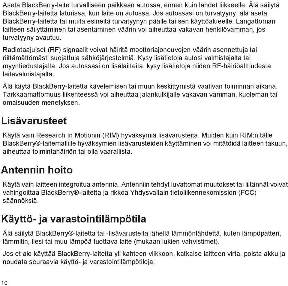 Langattoman laitteen säilyttäminen tai asentaminen väärin voi aiheuttaa vakavan henkilövamman, jos turvatyyny avautuu.