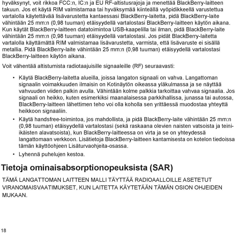 tuuman) etäisyydellä vartalostasi BlackBerry-laitteen käytön aikana.